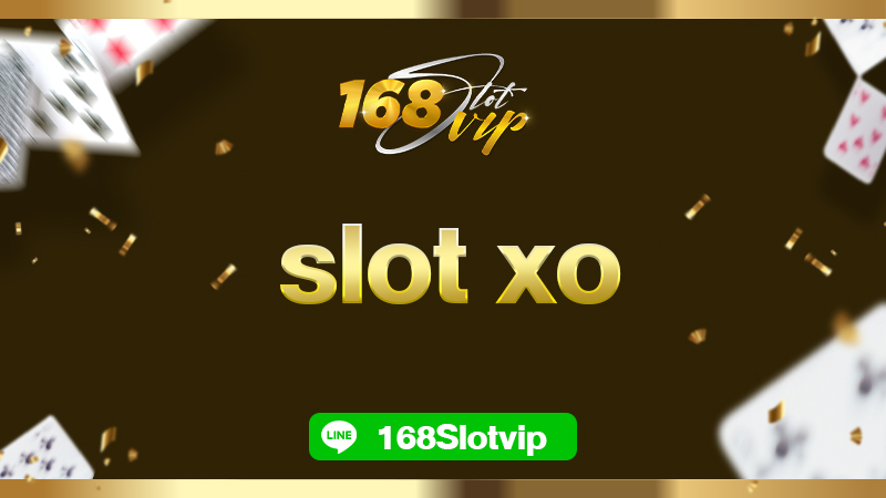 slot xo เกมยอดฮิตค่ายดัง คนเล่นเยอะมากที่สุด 2022