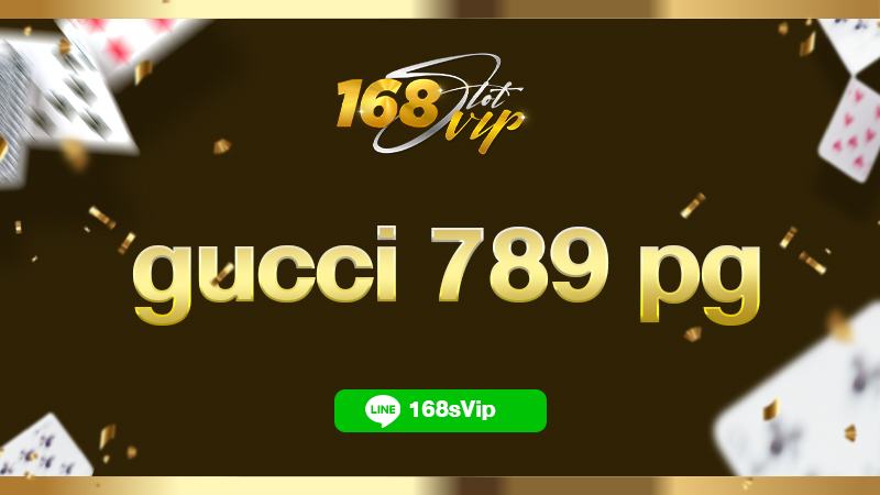 gucci 789 pg เว็บเกมสล็อตอันดับ 1 รวมเกมสล็อตทุกค่ายดังไว้ที่เดียว
