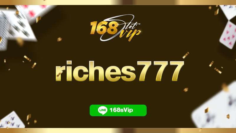 riches777 สล็อต777ฟรีเครดิต50 กับ 168slotvip สร้างกำไรแบบไม่ต้องลงทุน