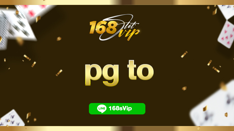 pg to ทางเข้า pg slot เว็บตรง 168slotvip เว็บแท้ สล็อตแตกง่าย